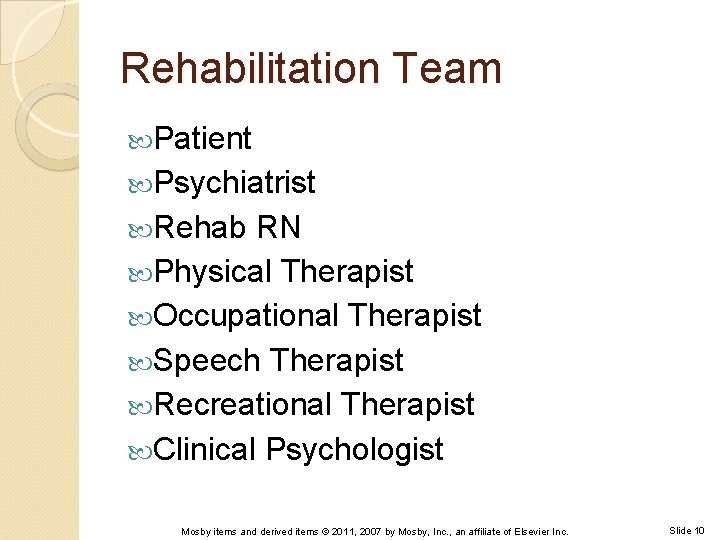 Rehabilitation Team Patient Psychiatrist Rehab RN Physical Therapist Occupational Therapist Speech Therapist Recreational Therapist
