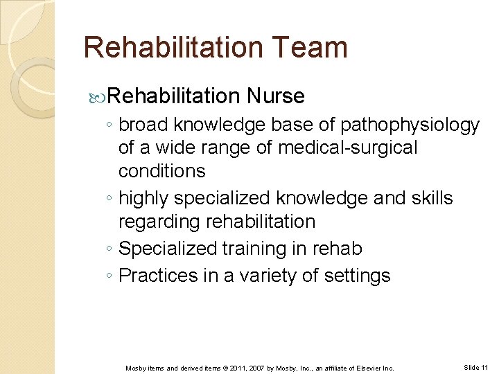 Rehabilitation Team Rehabilitation Nurse ◦ broad knowledge base of pathophysiology of a wide range