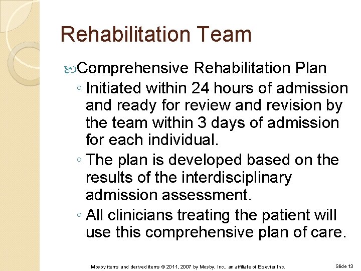 Rehabilitation Team Comprehensive Rehabilitation Plan ◦ Initiated within 24 hours of admission and ready