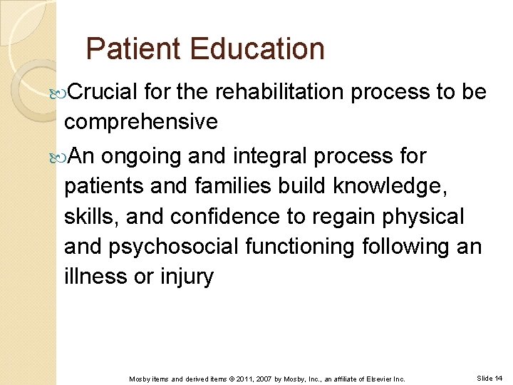 Patient Education Crucial for the rehabilitation process to be comprehensive An ongoing and integral