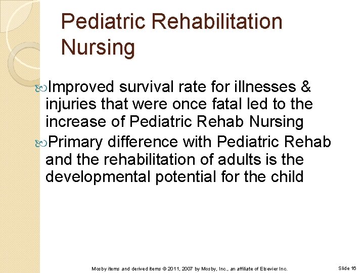Pediatric Rehabilitation Nursing Improved survival rate for illnesses & injuries that were once fatal