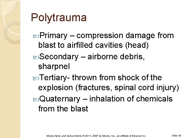 Polytrauma Primary – compression damage from blast to airfilled cavities (head) Secondary – airborne