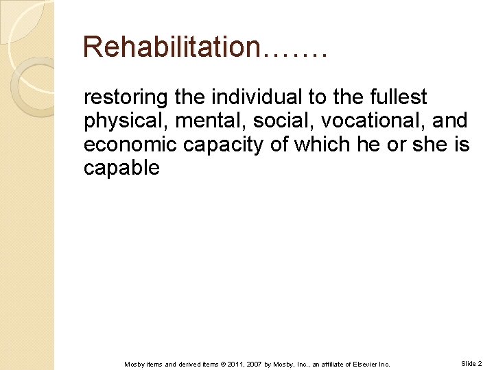 Rehabilitation……. restoring the individual to the fullest physical, mental, social, vocational, and economic capacity