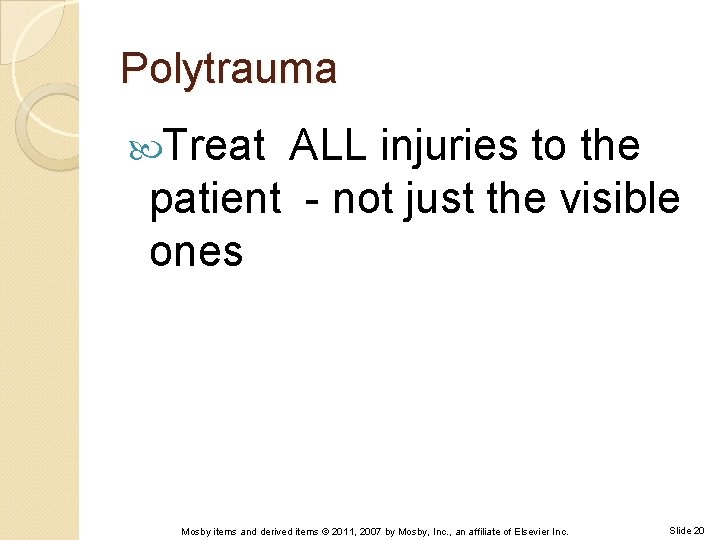 Polytrauma Treat ALL injuries to the patient - not just the visible ones Mosby