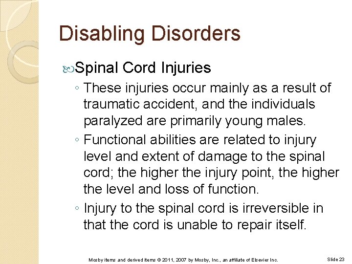 Disabling Disorders Spinal Cord Injuries ◦ These injuries occur mainly as a result of