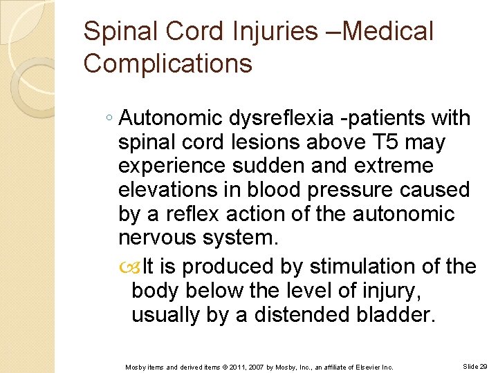 Spinal Cord Injuries –Medical Complications ◦ Autonomic dysreflexia -patients with spinal cord lesions above
