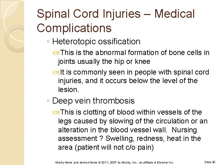 Spinal Cord Injuries – Medical Complications ◦ Heterotopic ossification This is the abnormal formation