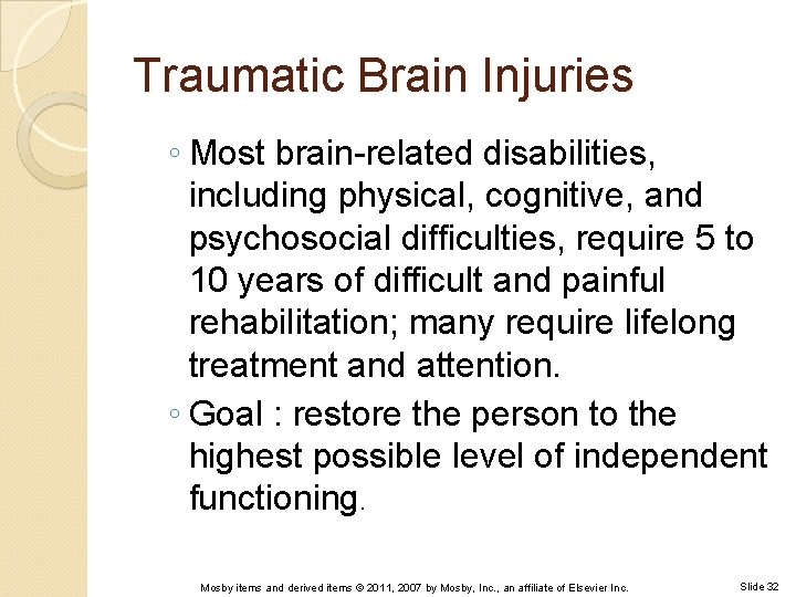 Traumatic Brain Injuries ◦ Most brain-related disabilities, including physical, cognitive, and psychosocial difficulties, require