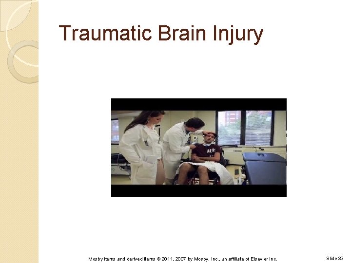 Traumatic Brain Injury Mosby items and derived items © 2011, 2007 by Mosby, Inc.