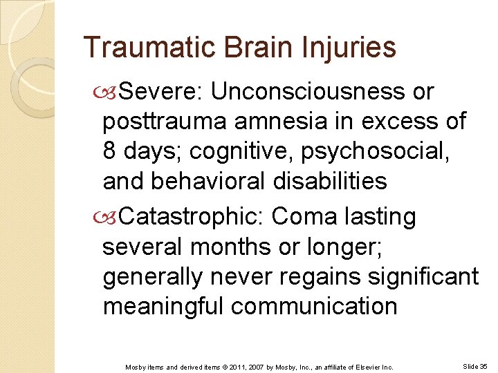 Traumatic Brain Injuries Severe: Unconsciousness or posttrauma amnesia in excess of 8 days; cognitive,