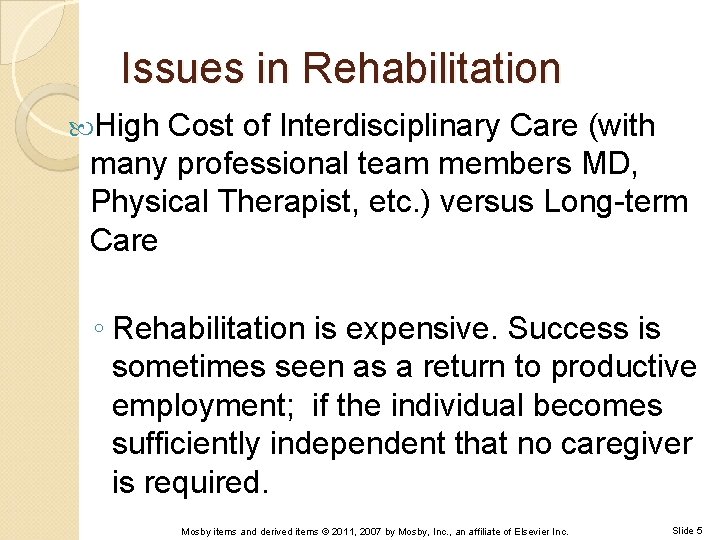 Issues in Rehabilitation High Cost of Interdisciplinary Care (with many professional team members MD,