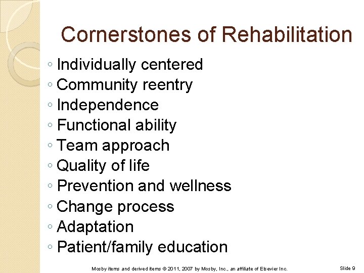 Cornerstones of Rehabilitation ◦ Individually centered ◦ Community reentry ◦ Independence ◦ Functional ability