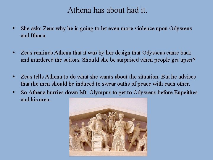 Athena has about had it. • She asks Zeus why he is going to