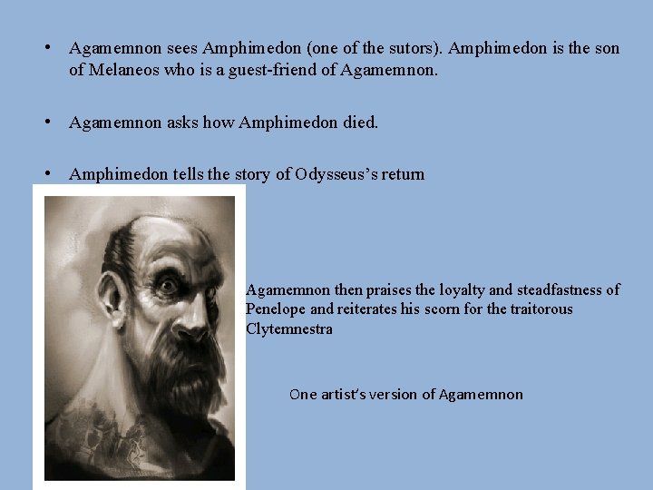  • Agamemnon sees Amphimedon (one of the sutors). Amphimedon is the son of