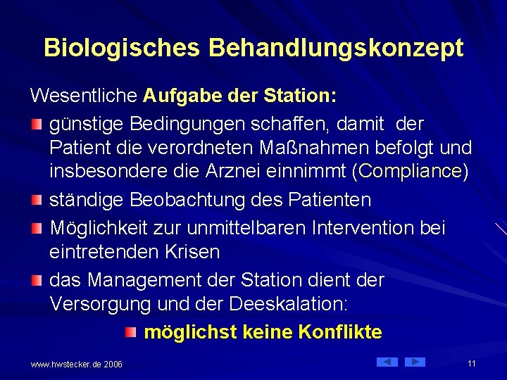 Biologisches Behandlungskonzept Wesentliche Aufgabe der Station: günstige Bedingungen schaffen, damit der Patient die verordneten