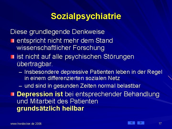 Sozialpsychiatrie Diese grundlegende Denkweise entspricht nicht mehr dem Stand wissenschaftlicher Forschung ist nicht auf