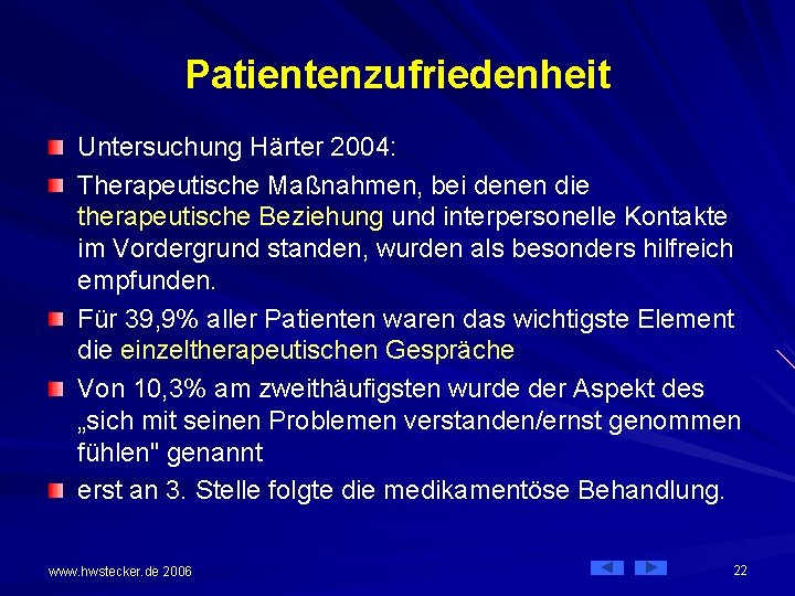 Patientenzufriedenheit Untersuchung Härter 2004: Therapeutische Maßnahmen, bei denen die therapeutische Beziehung und interpersonelle Kontakte