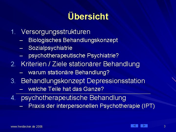 Übersicht 1. Versorgungsstrukturen – Biologisches Behandlungskonzept – Sozialpsychiatrie – psychotherapeutische Psychiatrie? 2. Kriterien /