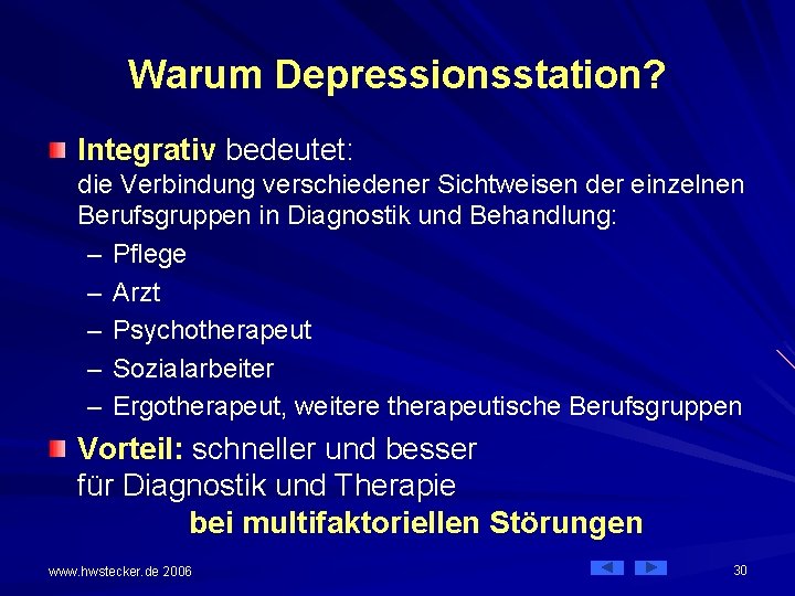 Warum Depressionsstation? Integrativ bedeutet: die Verbindung verschiedener Sichtweisen der einzelnen Berufsgruppen in Diagnostik und