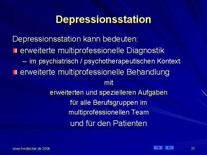 Depressionsstation kann bedeuten: erweiterte multiprofessionelle Diagnostik – im psychiatrisch / psychotherapeutischen Kontext erweiterte multiprofessionelle