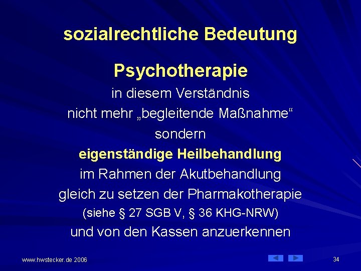 sozialrechtliche Bedeutung Psychotherapie in diesem Verständnis nicht mehr „begleitende Maßnahme“ sondern eigenständige Heilbehandlung im