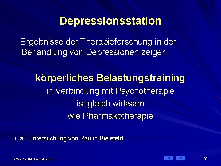 Depressionsstation Ergebnisse der Therapieforschung in der Behandlung von Depressionen zeigen: körperliches Belastungstraining in Verbindung