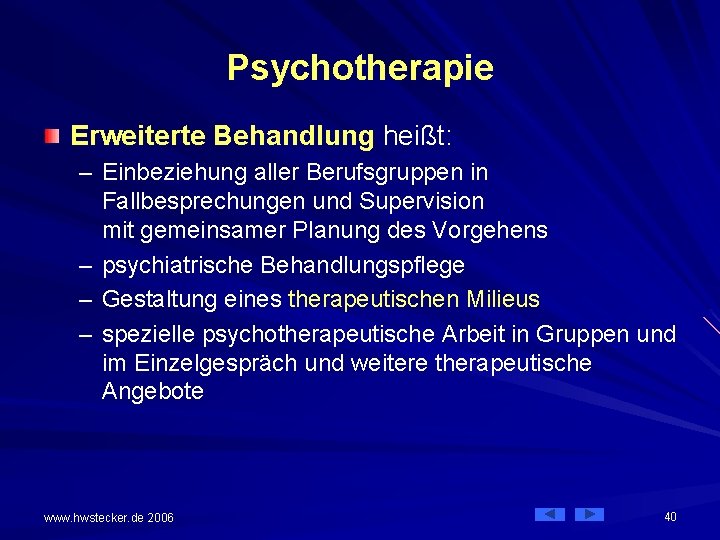 Psychotherapie Erweiterte Behandlung heißt: – Einbeziehung aller Berufsgruppen in Fallbesprechungen und Supervision mit gemeinsamer