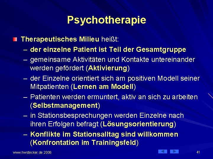 Psychotherapie Therapeutisches Milieu heißt: – der einzelne Patient ist Teil der Gesamtgruppe – gemeinsame