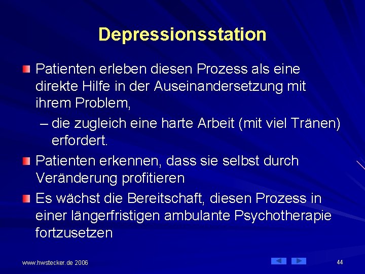 Depressionsstation Patienten erleben diesen Prozess als eine direkte Hilfe in der Auseinandersetzung mit ihrem