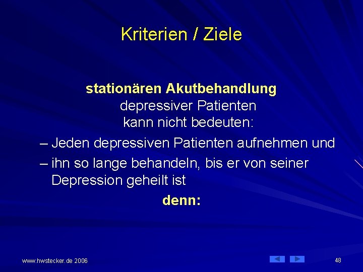 Kriterien / Ziele stationären Akutbehandlung depressiver Patienten kann nicht bedeuten: – Jeden depressiven Patienten