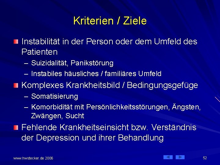 Kriterien / Ziele Instabilität in der Person oder dem Umfeld des Patienten – Suizidalität,