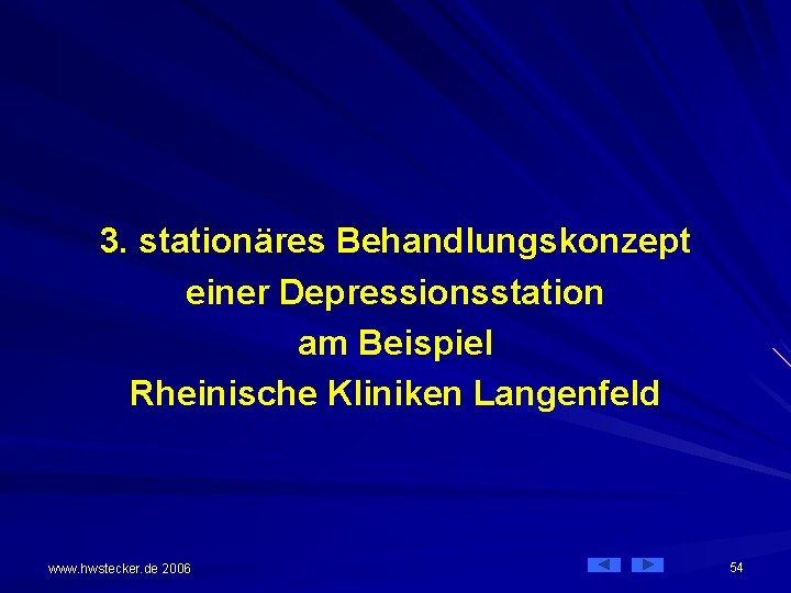 3. stationäres Behandlungskonzept einer Depressionsstation am Beispiel Rheinische Kliniken Langenfeld www. hwstecker. de 2006