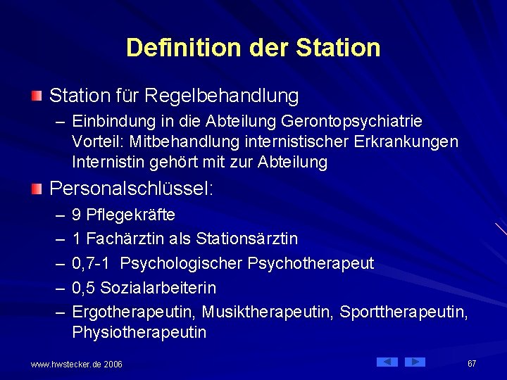 Definition der Station für Regelbehandlung – Einbindung in die Abteilung Gerontopsychiatrie Vorteil: Mitbehandlung internistischer