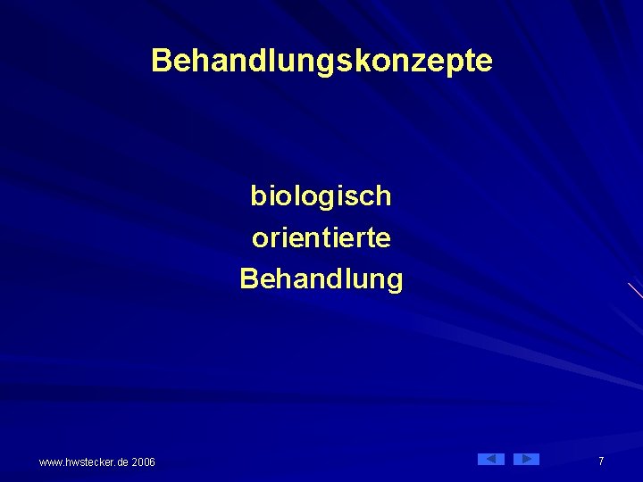 Behandlungskonzepte biologisch orientierte Behandlung www. hwstecker. de 2006 7 