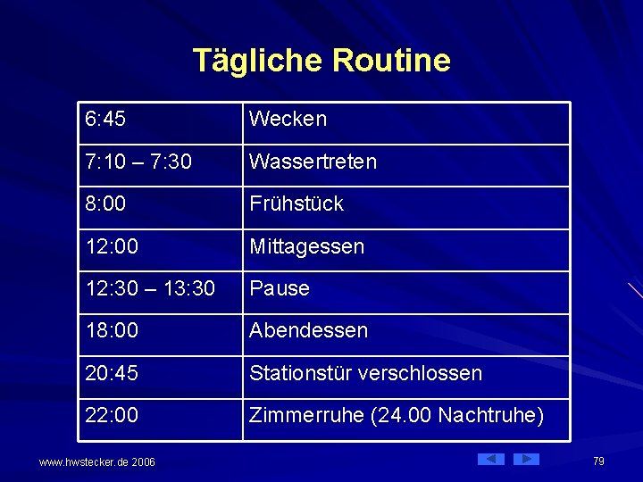 Tägliche Routine 6: 45 Wecken 7: 10 – 7: 30 Wassertreten 8: 00 Frühstück