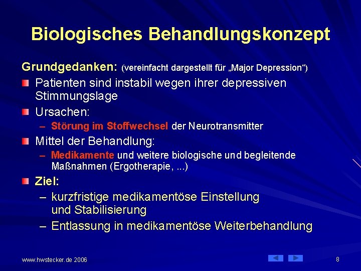 Biologisches Behandlungskonzept Grundgedanken: (vereinfacht dargestellt für „Major Depression“) Patienten sind instabil wegen ihrer depressiven