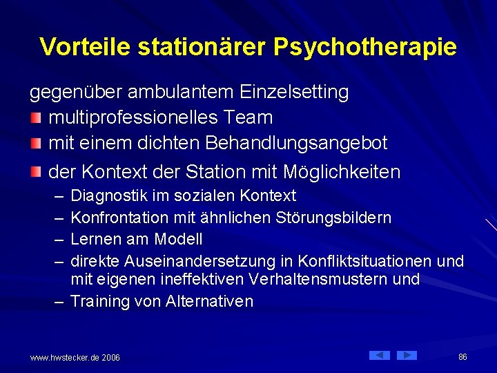 Vorteile stationärer Psychotherapie gegenüber ambulantem Einzelsetting multiprofessionelles Team mit einem dichten Behandlungsangebot der Kontext