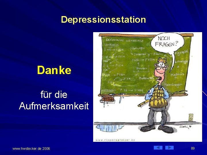 Depressionsstation Danke für die Aufmerksamkeit www. hwstecker. de 2006 89 