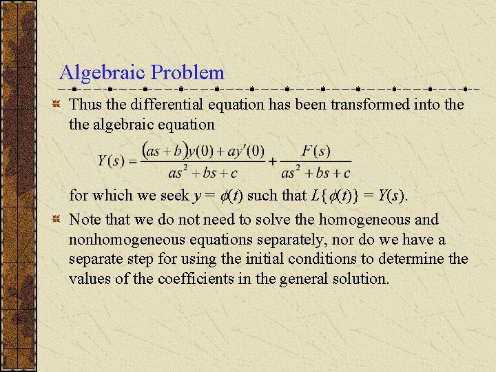 Algebraic Problem Thus the differential equation has been transformed into the algebraic equation for