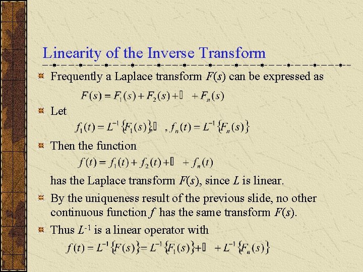 Linearity of the Inverse Transform Frequently a Laplace transform F(s) can be expressed as