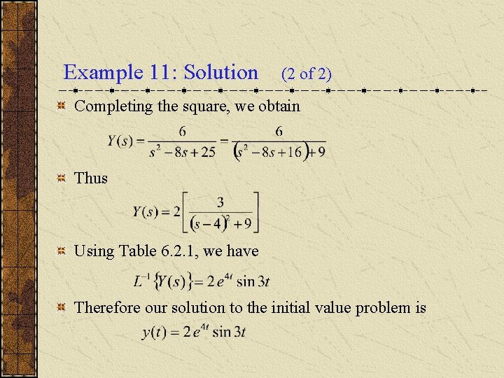 Example 11: Solution (2 of 2) Completing the square, we obtain Thus Using Table