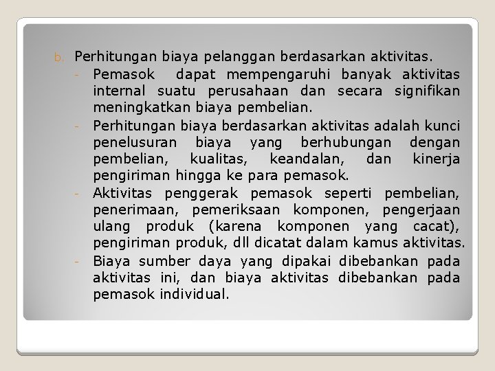 b. Perhitungan biaya pelanggan berdasarkan aktivitas. - Pemasok dapat mempengaruhi banyak aktivitas internal suatu