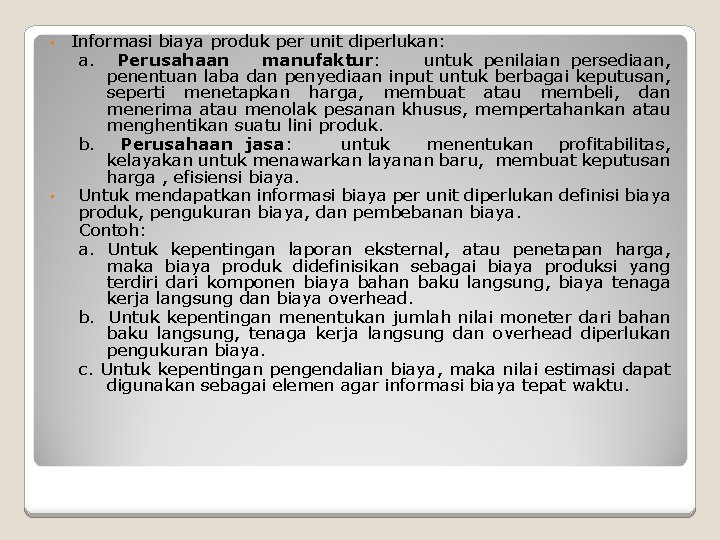 Informasi biaya produk per unit diperlukan: a. Perusahaan manufaktur: untuk penilaian persediaan, penentuan laba