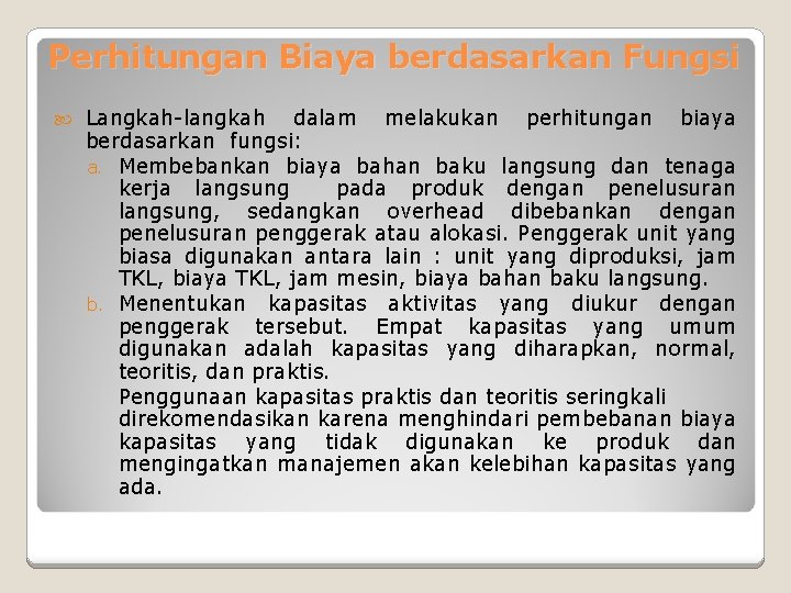 Perhitungan Biaya berdasarkan Fungsi Langkah-langkah dalam melakukan perhitungan biaya berdasarkan fungsi: a. Membebankan biaya