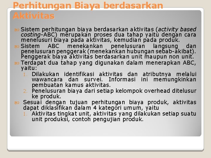 Perhitungan Biaya berdasarkan Aktivitas Sistem perhitungan biaya berdasarkan aktivitas (activity based costing-ABC) merupakan proses