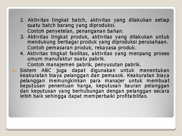 2. Aktivitas tingkat batch, aktivitas yang dilakukan setiap suatu batch barang yang diproduksi. Contoh