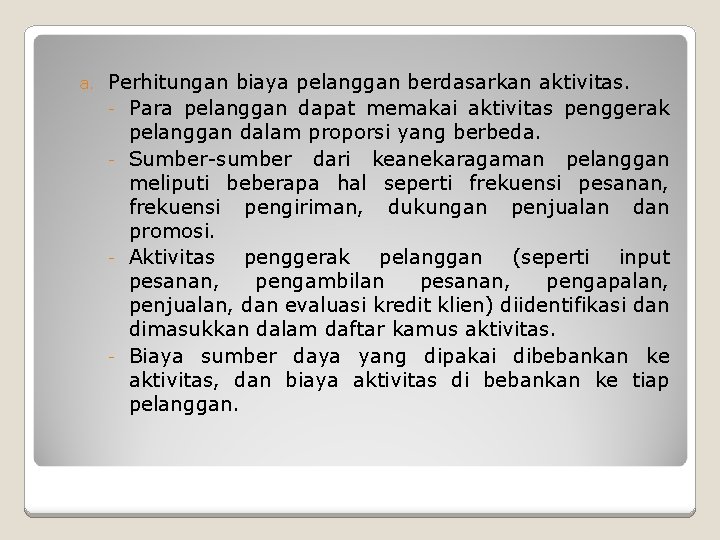 a. Perhitungan biaya pelanggan berdasarkan aktivitas. - Para pelanggan dapat memakai aktivitas penggerak pelanggan