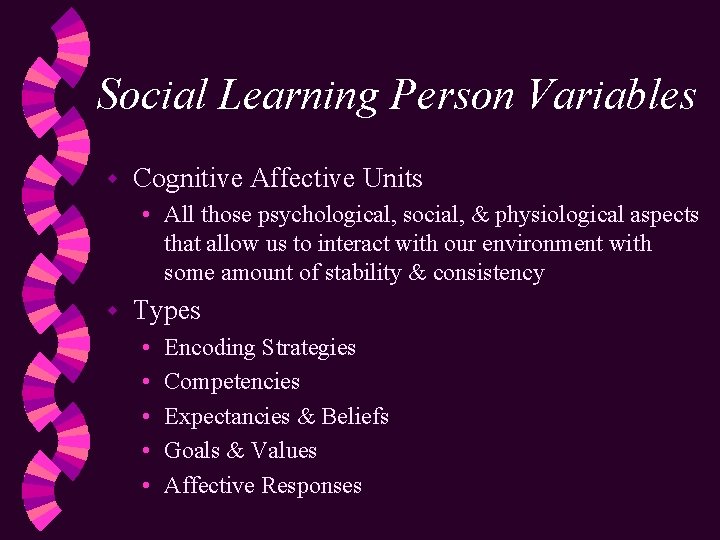 Social Learning Person Variables w Cognitive Affective Units • All those psychological, social, &