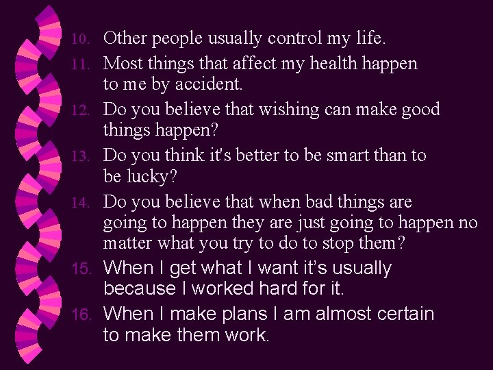 10. 11. 12. 13. 14. 15. 16. Other people usually control my life. Most