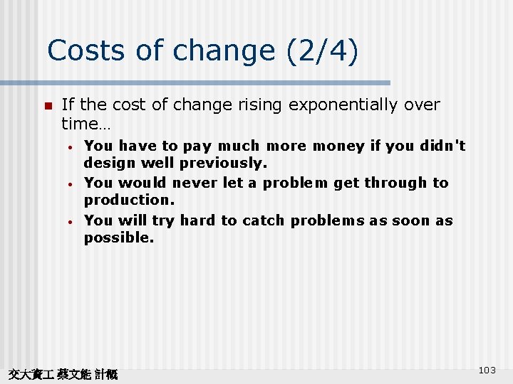 Costs of change (2/4) n If the cost of change rising exponentially over time…